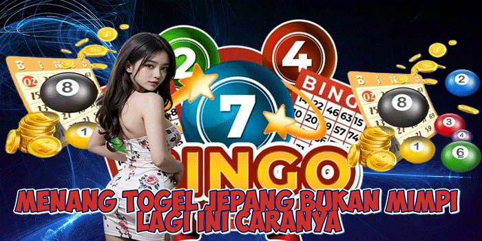 Menang Togel Jepang Bukan Mimpi Lagi Ini Caranya