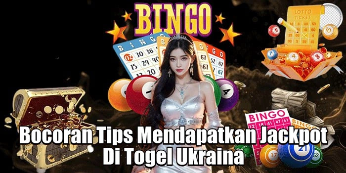 Bocoran Tips Mendapatkan Jackpot Di Togel Ukraina