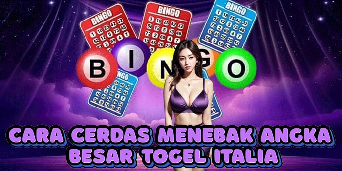 Cara Cerdas Menebak Angka Besar Togel Italia