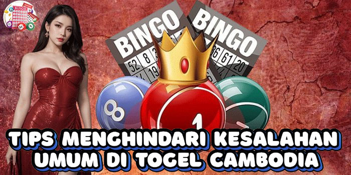 Tips Menghindari Kesalahan Umum Di Togel Cambodia