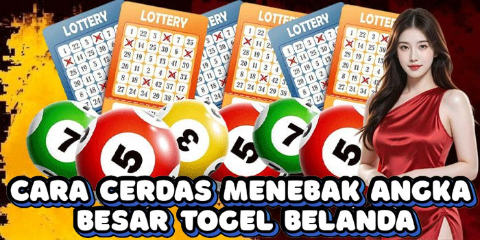 Cara Cerdas Menebak Angka Besar Togel Belanda